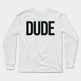 DUDE Long Sleeve T-Shirt